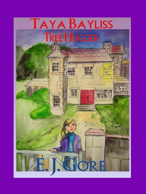 Title details for Taya Bayliss--Tree Hugger by E. J. Gore - Available